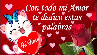 😘 PARA Dedicarlo a esa persona tan especial 💝 TE AMO MI AMOR  poemas de amor [upl. by Cecilla]