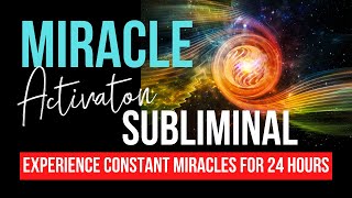 Miracles Will Happen for 24 Hours After Listening  Miracle Activation Subliminal positivevibes [upl. by Yleme]