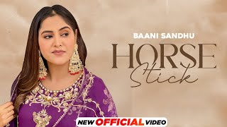 Horse Stick  Baani Sandhu  Mandeep Maavi  New Punjabi Song 2024  Latest Punjabi Song 2024 [upl. by Burnham]