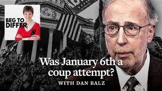 Was January 6 a Coup Attempt  Beg to Differ Podcast [upl. by Garner203]