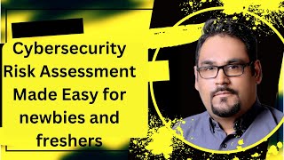 Cybersecurity Risk Assessment Made Easy for newbies and freshers  Risk Assessment with Case Studies [upl. by Bright]