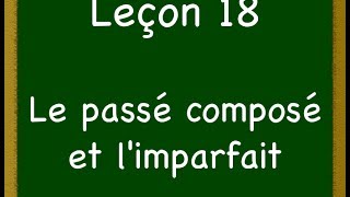 Leçon 18  Le passé composé et limparfait [upl. by Nollat]