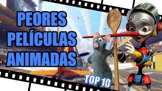 Las 10 PEORES PELÍCULAS ANIMADAS DE LA HISTORIA [upl. by Rolyat]