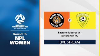 NPL Women Round 16  Eastern Suburbs vs Mitchelton FC [upl. by Huang129]