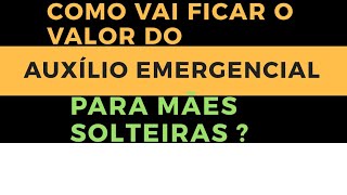 QUANTO QUE AS MÃES SOLTEIRAS DO BOLSA FAMÍLIA VÃO RECEBER COM A REDUÇÃO DO AUXÍLIO EMERGENCIAL [upl. by Pallaton]