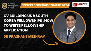 BOS Fellowship 2024 CV Building amp Fellowship Applications US amp South Korea  Dr Prashant Meshram [upl. by Drewett990]