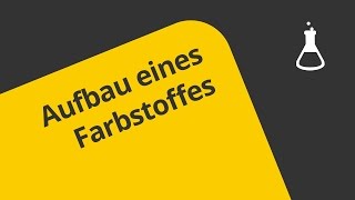 Farbstoffe  Aufbau und Wirkungsweise  Chemie  Organische Chemie [upl. by Rebel150]