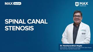 Spinal Canal Stenosis Causes Symptoms  Dr Harshvardhan Hegde  Max Smart Hospital Saket [upl. by Alhsa]