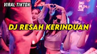 DJ RESAH KERINDUAN REMIX VIRAL TIKTOK 2024 [upl. by Alric]