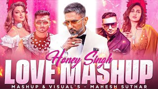 Yo Yo Honey Singh  Love Mashup  Brown Rang X Vigdiyan Heeran Etc [upl. by Spooner]