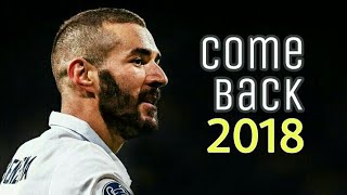 Karim Benzema ●Come Back● Skills amp Goals 2018 HD [upl. by Hafeetal]