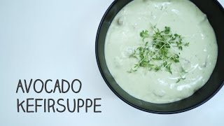 KEFIR REZEPT  Kalte Avocado Kefirsuppe mit Milchkefir ausKefirknollen [upl. by Elakram498]