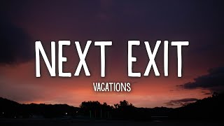 Vacations  Next Exit Lyrics [upl. by Reis]