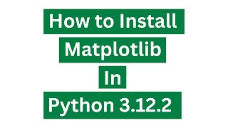 How To Install Matplotlib In Python 3122 Windows 10 [upl. by Ahseinek]