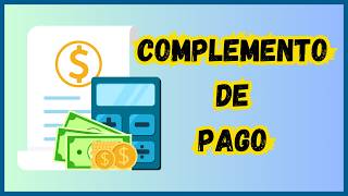 Cómo hacer un COMPLEMENTO DE PAGO [upl. by Adnyleb]