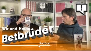 Wir und Heute – Betbrüder [upl. by Arty]