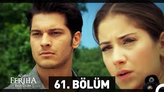 Adını Feriha Koydum 61 Bölüm [upl. by Hengel]