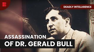 The Fate of Dr Gerald Bull  Deadly Intelligence  S01 EP06  True Crime [upl. by Cherin]