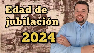 EDAD DE JUBILACIÓN 2024 [upl. by Yahc635]