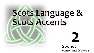 02 Scots  Language An Accent  Consonants amp Vooels [upl. by Hekker520]