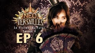 EP6  NeoVersailles  Le Visiteur du Futur S4 Le Réveil [upl. by Anaynek532]