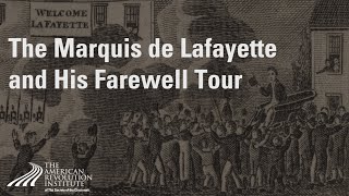 The Marquis de Lafayette and His Farewell Tour  Alan Hoffman amp Chuck Schwam [upl. by Kudva]