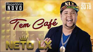 NETO LX  TEM CAFÉ  MUSICA NOVA 2018 [upl. by Sabino]