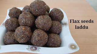 అవిసె గింజల లడ్డు  Flax seeds laddu recipe  High protein laddu  Weight loss recipe  No jaggery [upl. by Einej]