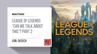 reaction Skooch  League of Legends Part 2 [upl. by Edea]