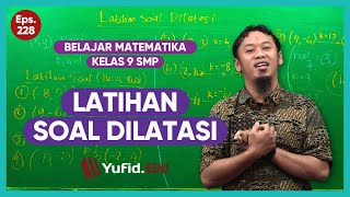 228 Latihan Soal Dilatasi  Belajar Matematika Kelas 9  Kak Hasan [upl. by Anileuqcaj]