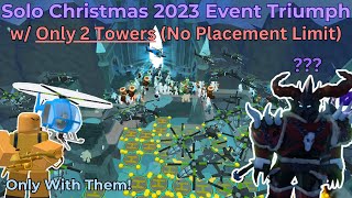 Solo Christmas 2023 Event Triumph w Only 2 Towers No Placement Limit  Tower Defense Simulator [upl. by Anwahsak]