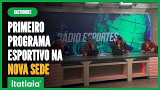 BASTIDORES DO PRIMEIRO PROGRAMA ESPORTIVO NA NOVA SEDE DA ITATIAIA [upl. by Ahtibat]