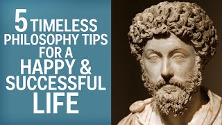 5 Timeless Philosophy Tips For A Happy Successful Life [upl. by Cindra608]