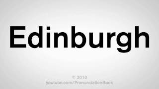 How To Pronounce Edinburgh [upl. by Nivlac]