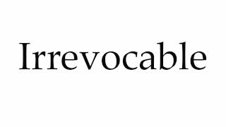 How to Pronounce Irrevocable [upl. by Winzler456]