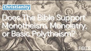 Part 2 Does The Bible Support Monotheism Monolatry or Basic Polytheism [upl. by Fiden]