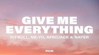 Pitbull  Give Me Everything Lyrics ft NeYo Afrojack amp Nayer [upl. by Sophronia]