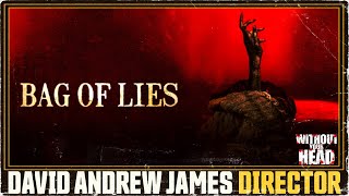 Without Your Head BAG OF LIES director David Andrew James interview DREAD [upl. by Atnahsa995]