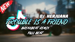 DJ TROUBLE IS A FRIEND BREAKBEAT REMIX SPESIAL TAHUN BARU 2024 [upl. by Hajed]