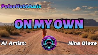 Nina Blaze  On My Own Ai Music Video [upl. by Mohammed]