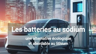 Les batteries au sodium une alternative écologique et abordable au lithium [upl. by Llerrut]