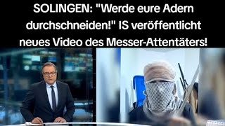 SOLINGEN quotWerde eure Adern durchschneidenquot IS veröffentlicht neues Video des MesserAttentäters [upl. by Romaine]