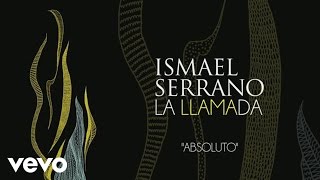 Ismael Serrano  Absoluto Audio [upl. by Ethe]