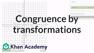 Testing congruence by transformations example  Congruence  Geometry  Khan Academy [upl. by Whatley]