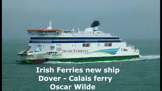 Irish Ferries new Dover Calais ferry Oscar Wilde [upl. by Ilrebmik]