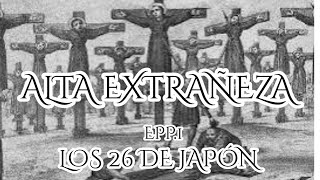 Capítulo Perdido Los Mártires de Japón  Alta Extrañeza  Historia y Fe [upl. by Nairahcaz]