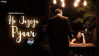 Ho Jayega Pyaar  Official Music Video  Since105  Deep Das  Pehchan Music  New Hindi Song 2021 [upl. by Myriam]