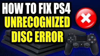 How to Fix PS4 Unrecognized Disc That Wont Start PS4 Game Disc Wont Start Easy Fix [upl. by Mcclees332]