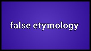 False etymology Meaning [upl. by Rosmunda]