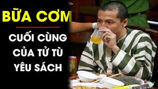 Chán ăn cơm TỬ TÙ đưa ra yêu sách đòi ăn món kinh điển trước khi bị lôi đi tử hình  Điều tra TV [upl. by Srevart]